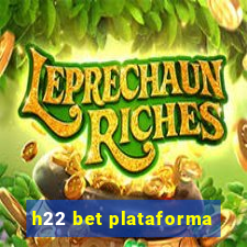 h22 bet plataforma